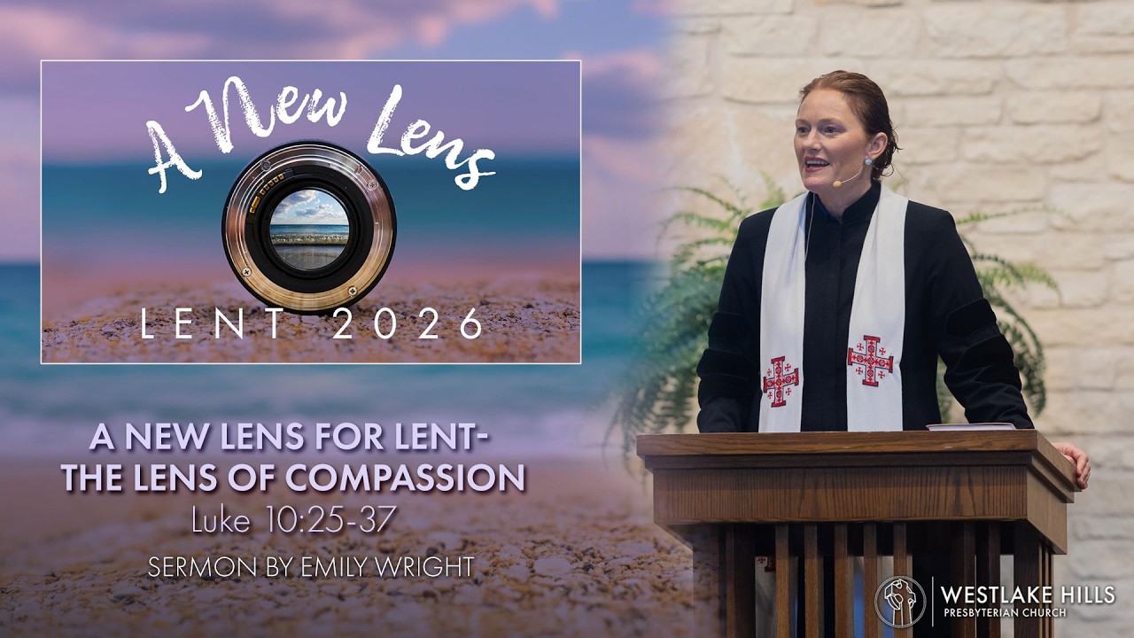 Sermon   A New Lens for Lent: The Lens of Compassion | Emily Wright