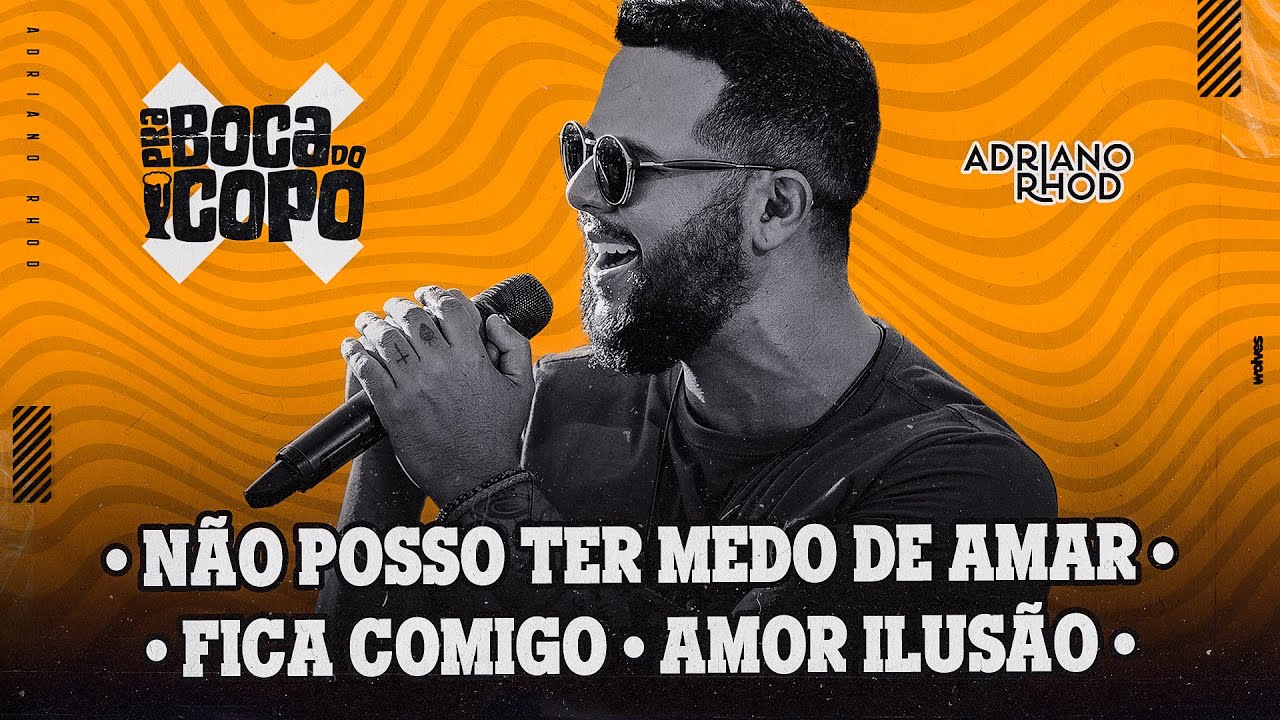 Adriano Rhod - N&atilde;o Posso Ter Medo de Amar / Fica Comigo / Amor Ilus&atilde;o (DVD Pra Boca do Copo)