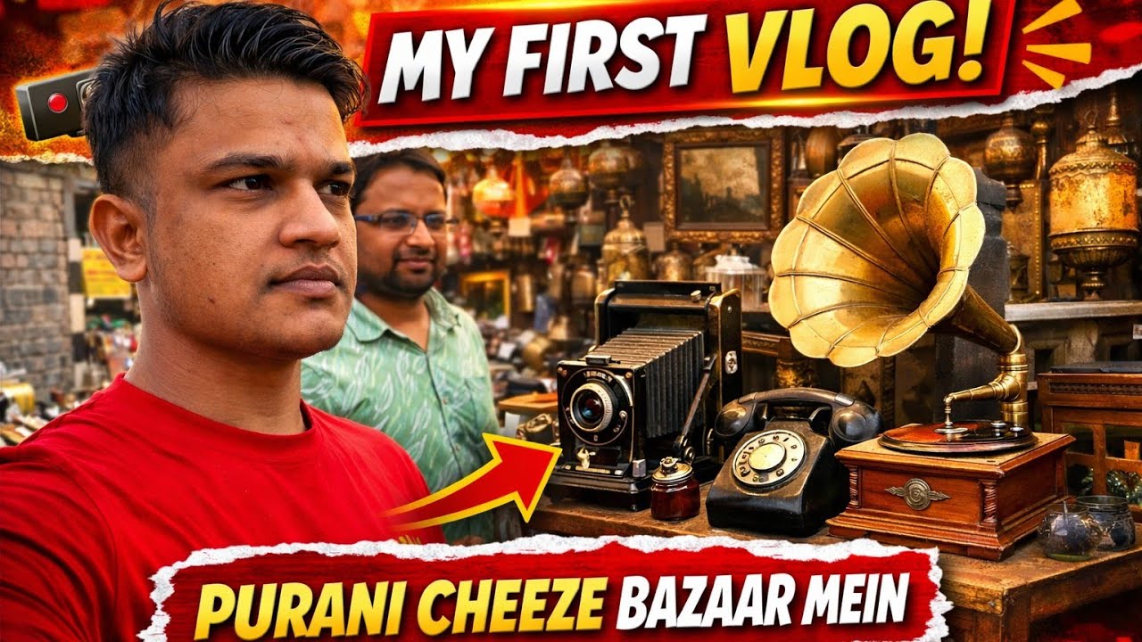 My First Vlog 😍 | Purani Cheezo Ka Bazaar Dekh Kar Shock Ho Gaya!