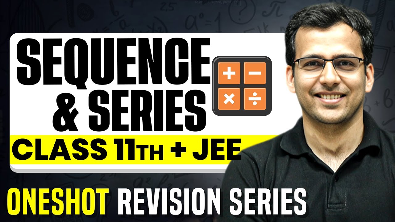 SEQUENCE & SERIES: Complete Chapter in 1 Video || Concepts+PYQs || Class 11 JEE