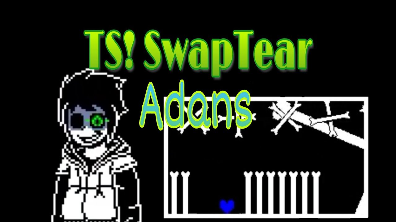 TS! SwapTear: Adans DEMO. No Heal. Undertale Fan-Game