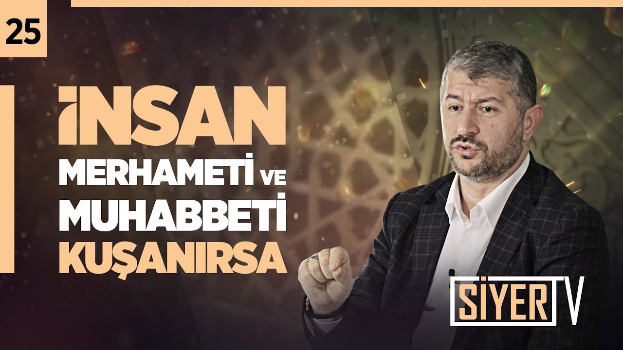 İnsan Merhameti ve Muhabbeti Kuşanırsa! |  Muhammed Emin Yıldırım (25.Ders)