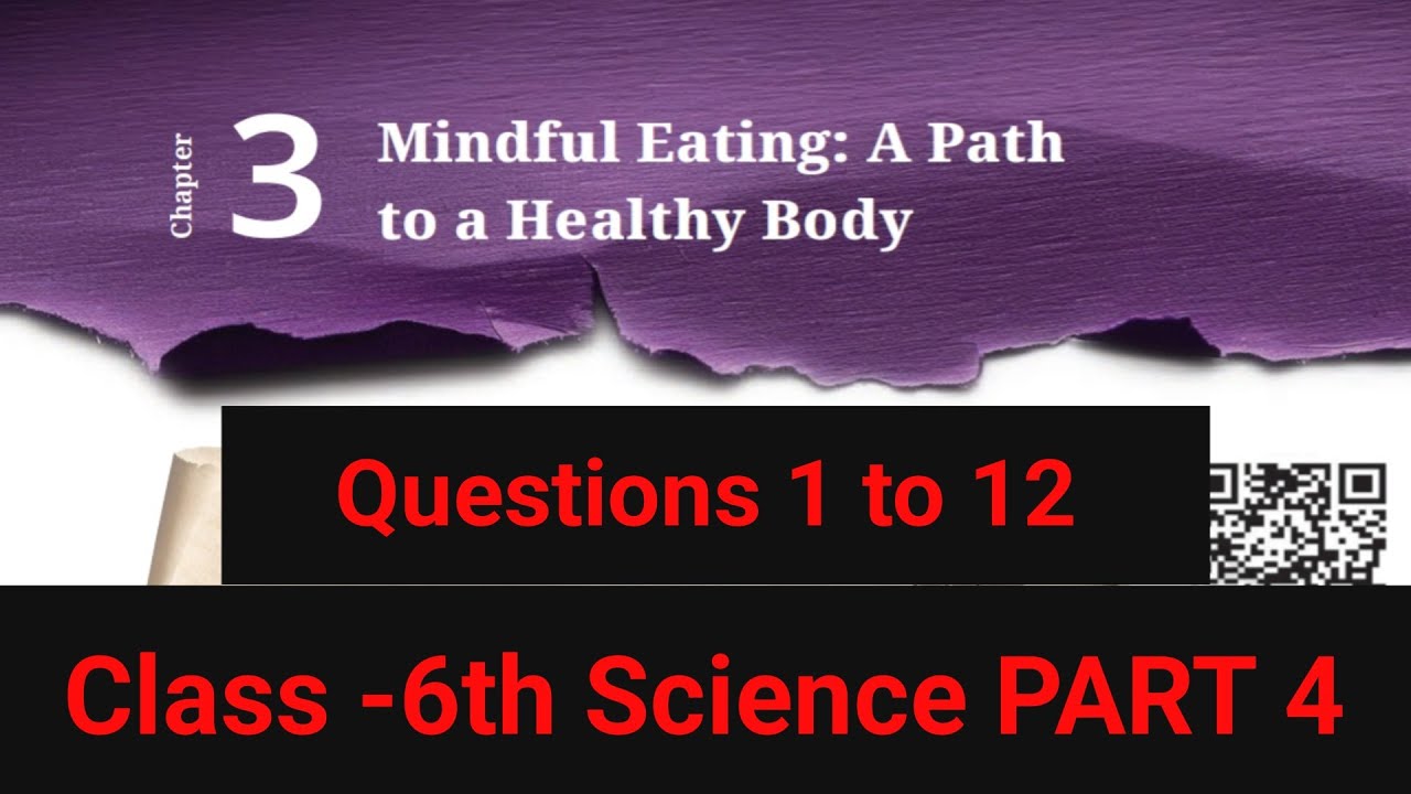 Chapter 3 Mindful Eating | Question  1 to 12 | Class 6th Science | Curiosity |  New Ncert Book