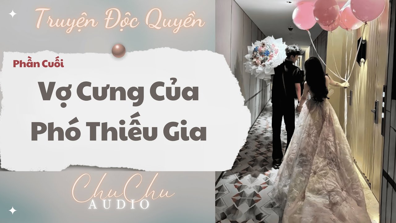 Truyện Audio || Vợ Cưng Của Phó Thiếu Gia || ChuChu Audio