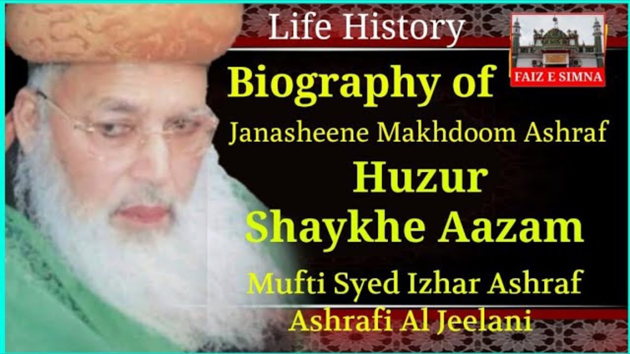 Biography of Huzoor Shaikh e Azam | Life History of Huzoor Shaikh e Azam Syed Izhar Ashraf Ashrafi