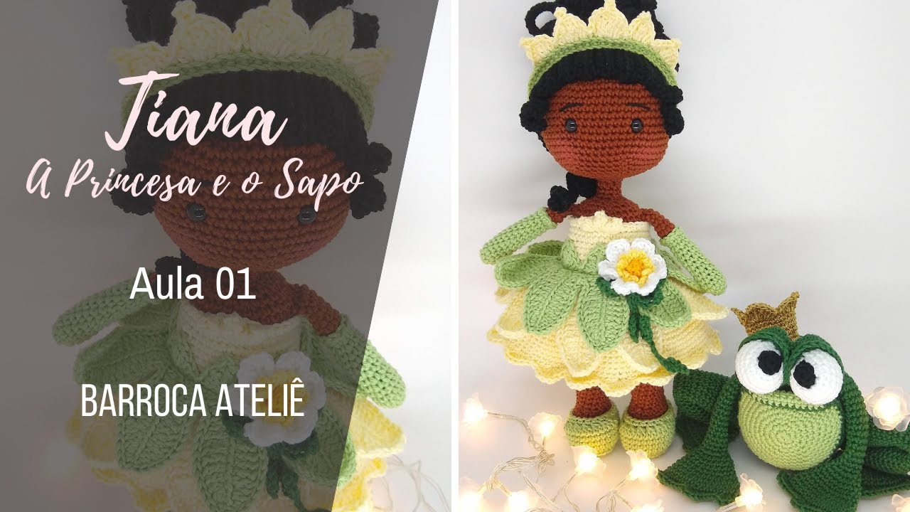 AULA 1 -  TIANA - A PRINCESA E O SAPO (Barroca Ateliê Oficial)