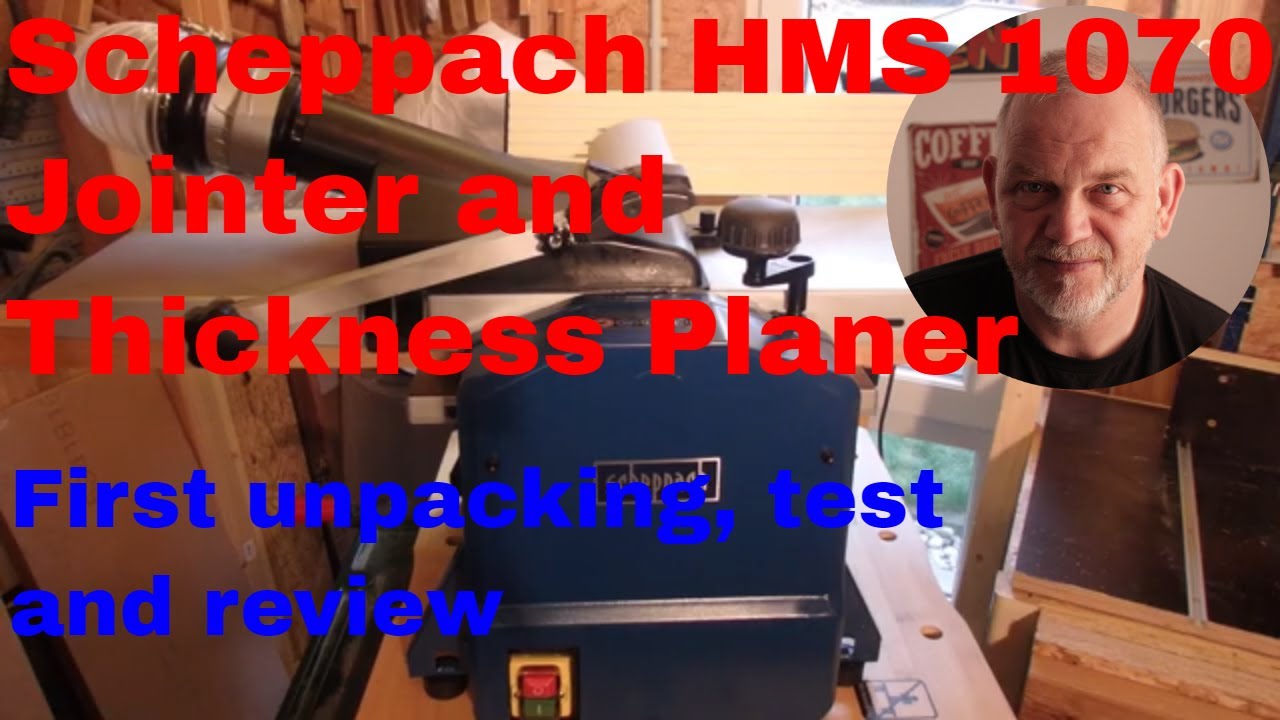 Scheppach HMS 1070 Jointer and Thickness Planer - First Review - unpacking and test