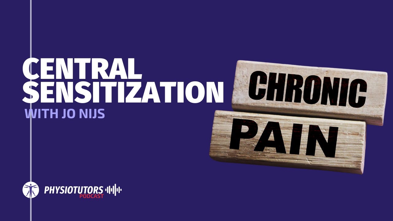 Central Sensitization in a Nutshell| Physiotutors Podcast Ep. 028 | Jo Nijs