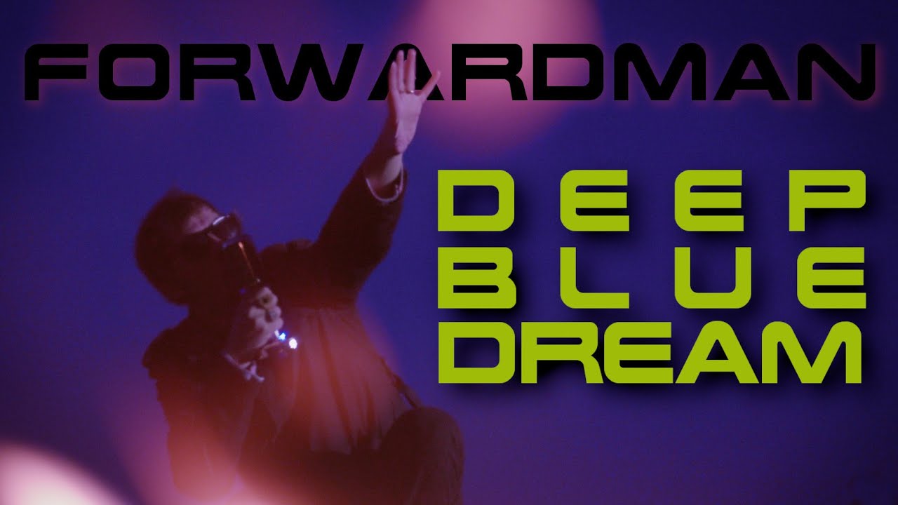Forwardman &mdash;  Deep Blue Dream