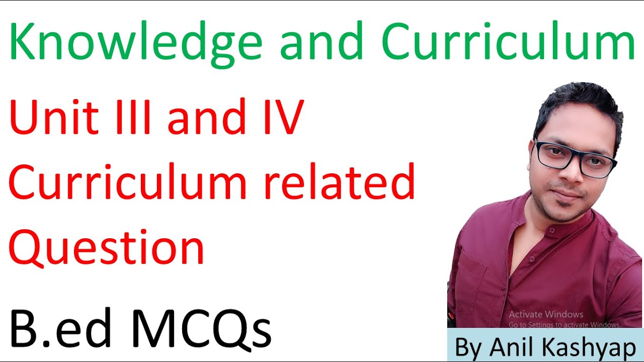 Knowledge and Curriculum MCQs |Curriculum MCQs/MCQs of B.ed| By Anil Kashyap