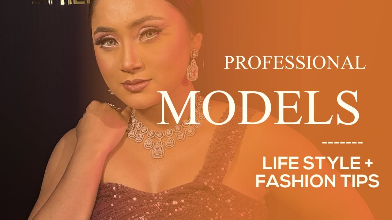 Professional Models Life তাদের Journey কেমন হয়? model হতে গেলে কি কি করতে হয়?
