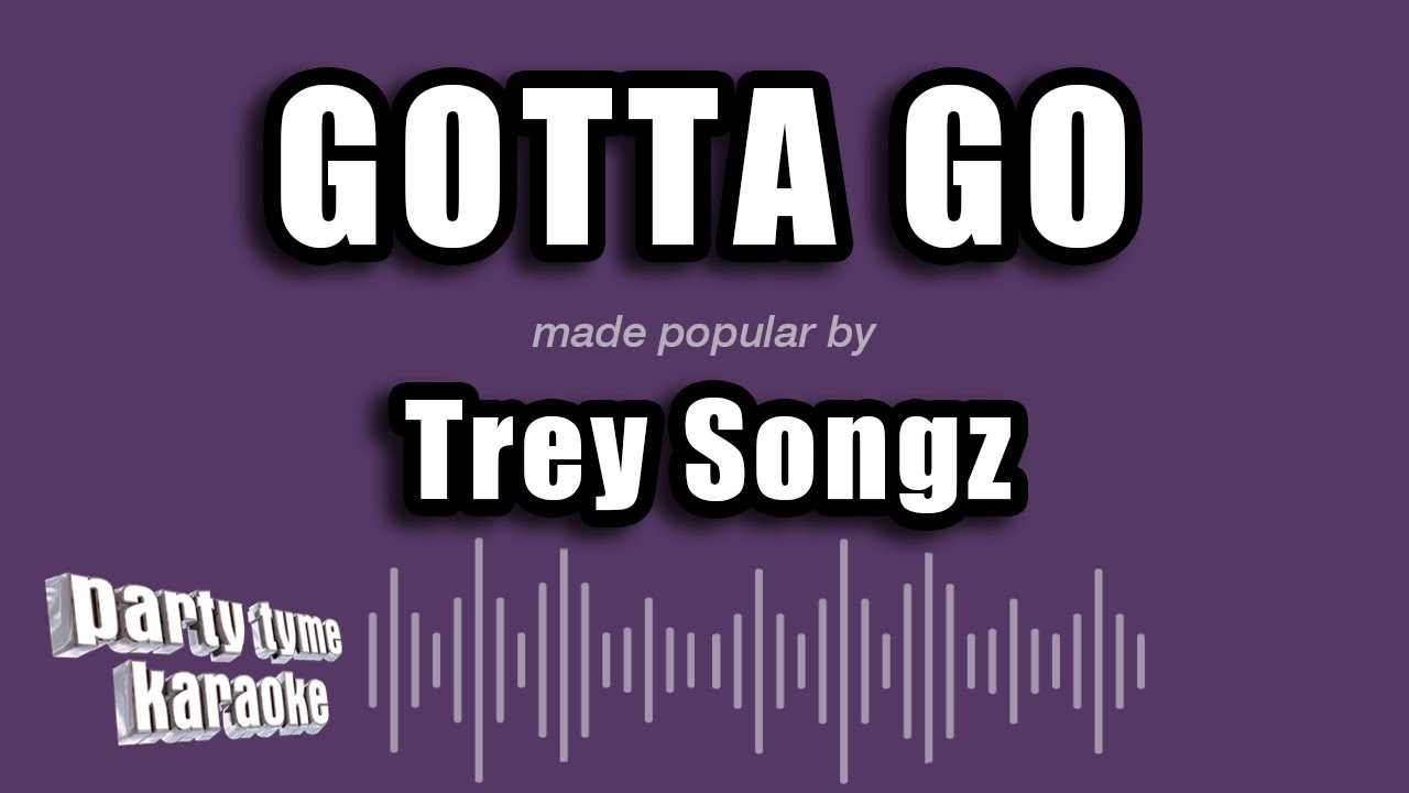 Trey Songz - Gotta Go (Karaoke Version)