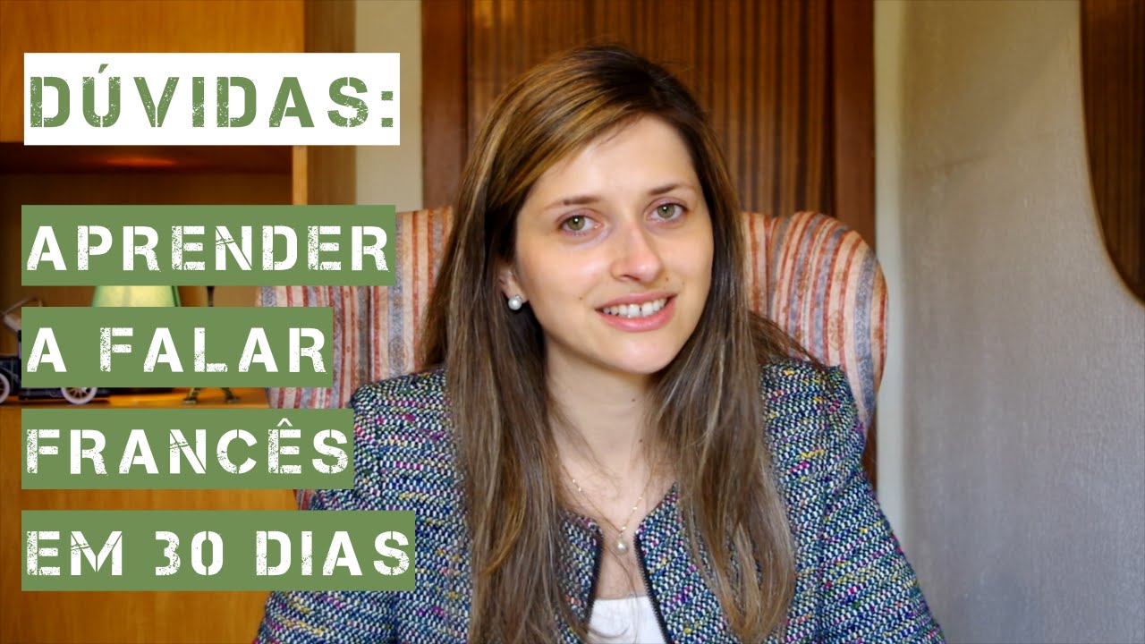 DÚVIDAS: Aprender a falar francês em 30 dias