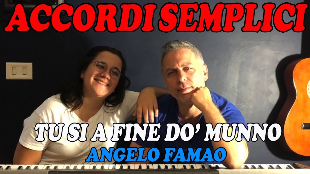 TU SI A FINE DO’ MUNNO (Angelo Famao) - Tutorial Pianoforte - Accordi Semplificati