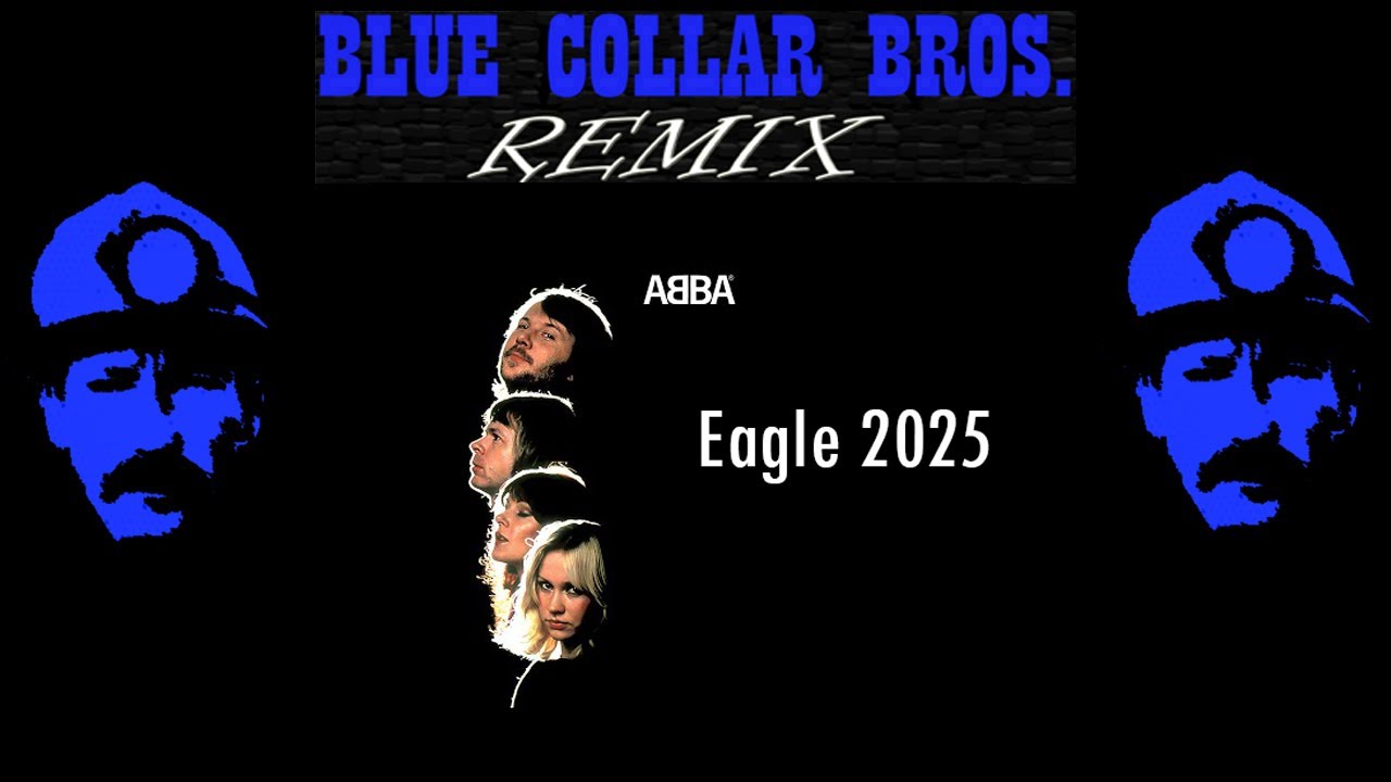 ABBA - Eagle 2025 (Blue Collar Bros. Remix)