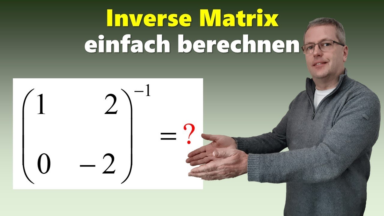 Inverse Matrix einfach berechnen - Schritt für Schritt erklärt