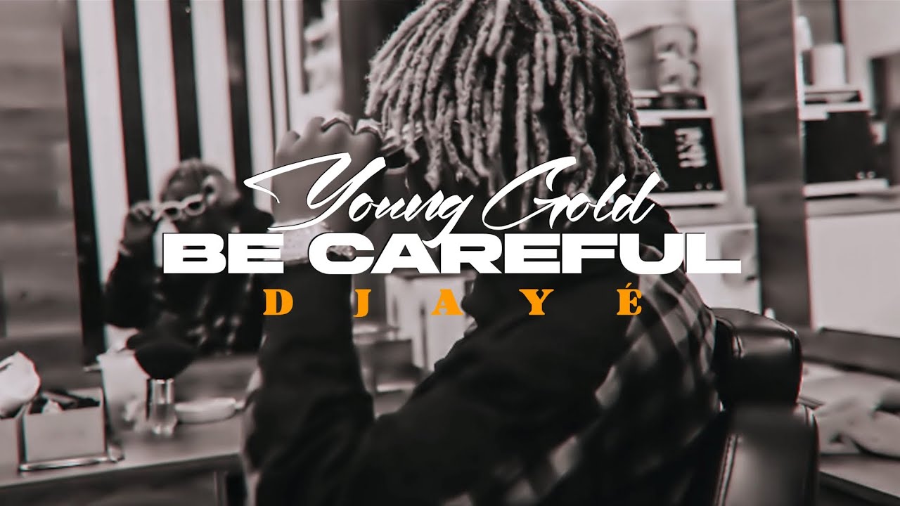 YOUNG GOLD - BE CAREFUL #Djayé ( Official Vizualiser)