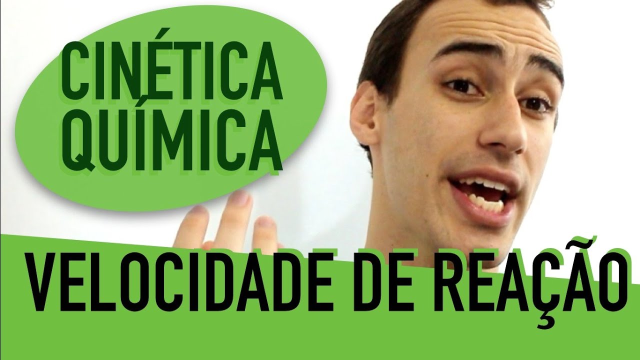 Cinética Química - Velocidade de Reação