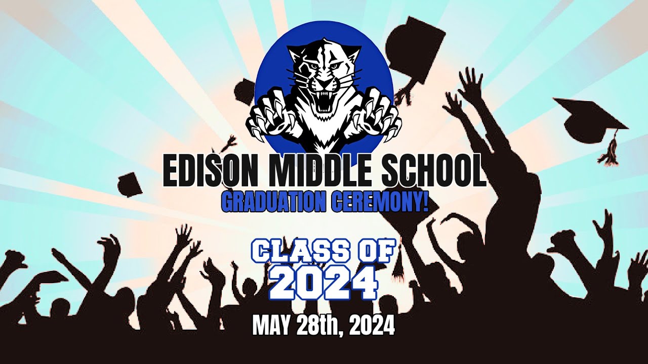 2024 Edison Middle School Graduation - May 28th, 2024
