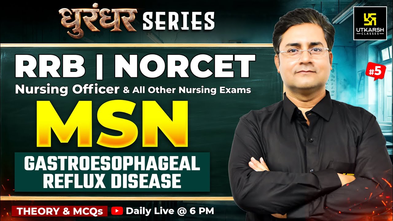 MSN #5 | RRB Nursing Preparation | NORCET 10 | Gastroesophageal Reflux Disease -Theory + MCQs