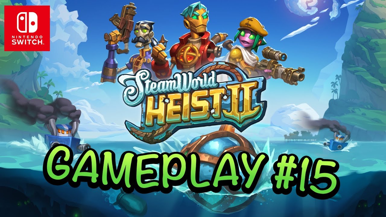 STEAMWORLD HEIST 2 - GAMEPLAY #15  - Español - NINTENDO SWITCH
