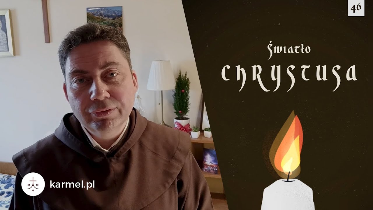 Światło Chrystusa [46] | o. Paweł Urbańczyk OCD