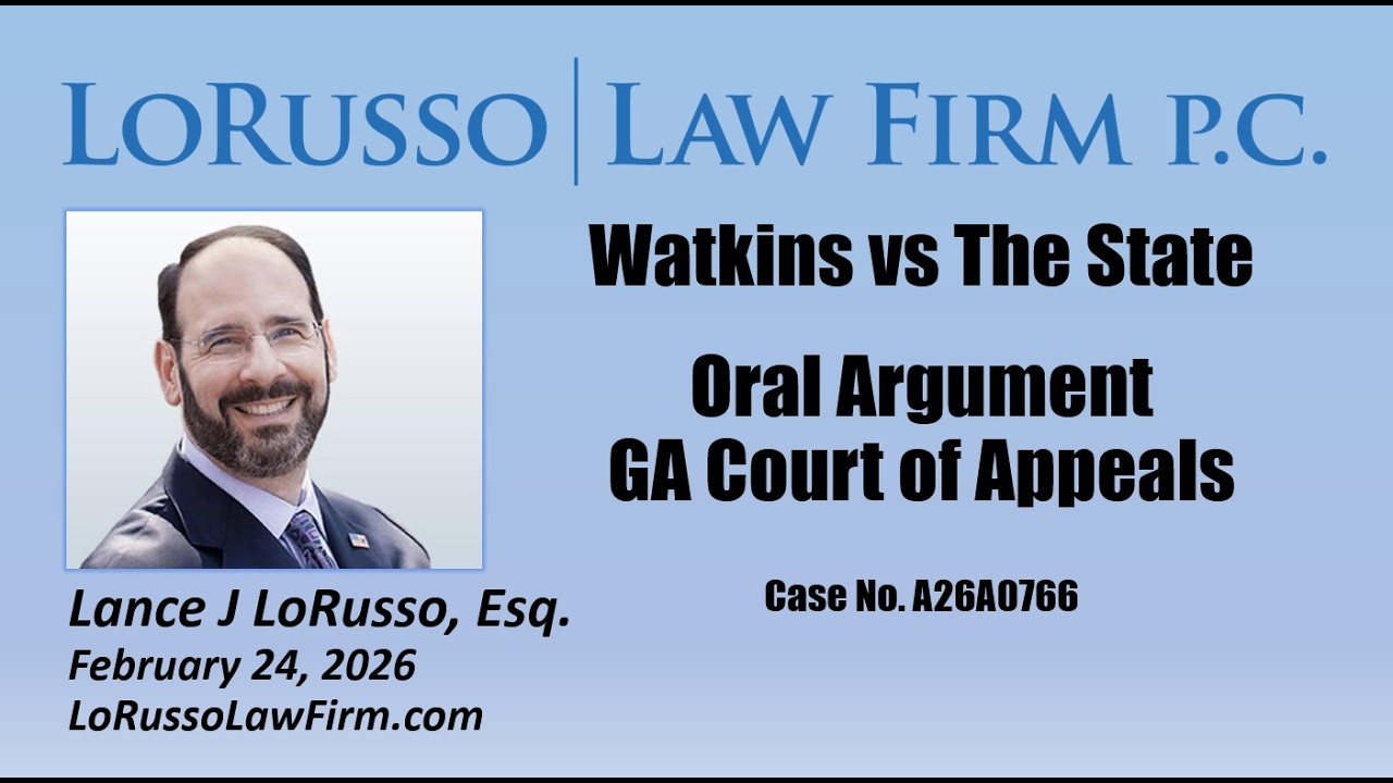 Watkins v State of Georgia - Oral Argument 2/24/26 by Lance LoRusso, Esq.