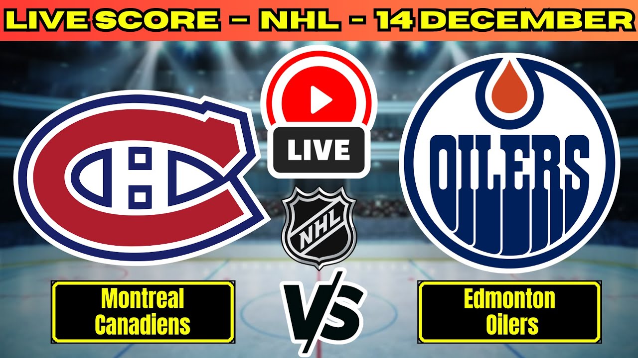 🔴 Montreal Canadiens vs Edmonton Oilers | NHL PLAY BY PLAY | Live Score Update December 14