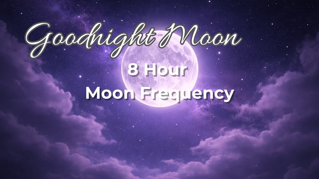 Goodnight Moon - 8 Hour - Lunar Resonance Sleep Music - Moon Inspired Frequencies for Deep Rest
