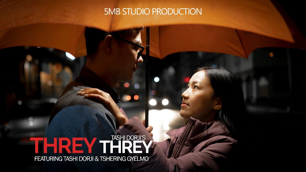 Threy Threy | Tashi Dorji Featuring Tshering Gyelmo