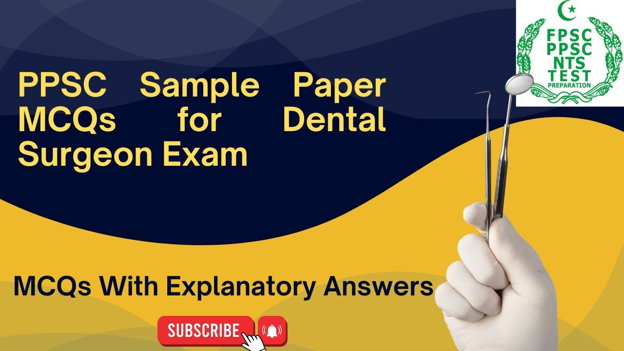 PPSC Dental Surgeon Exam 2025 | Important Past Paper MCQs with Answers & Explanations