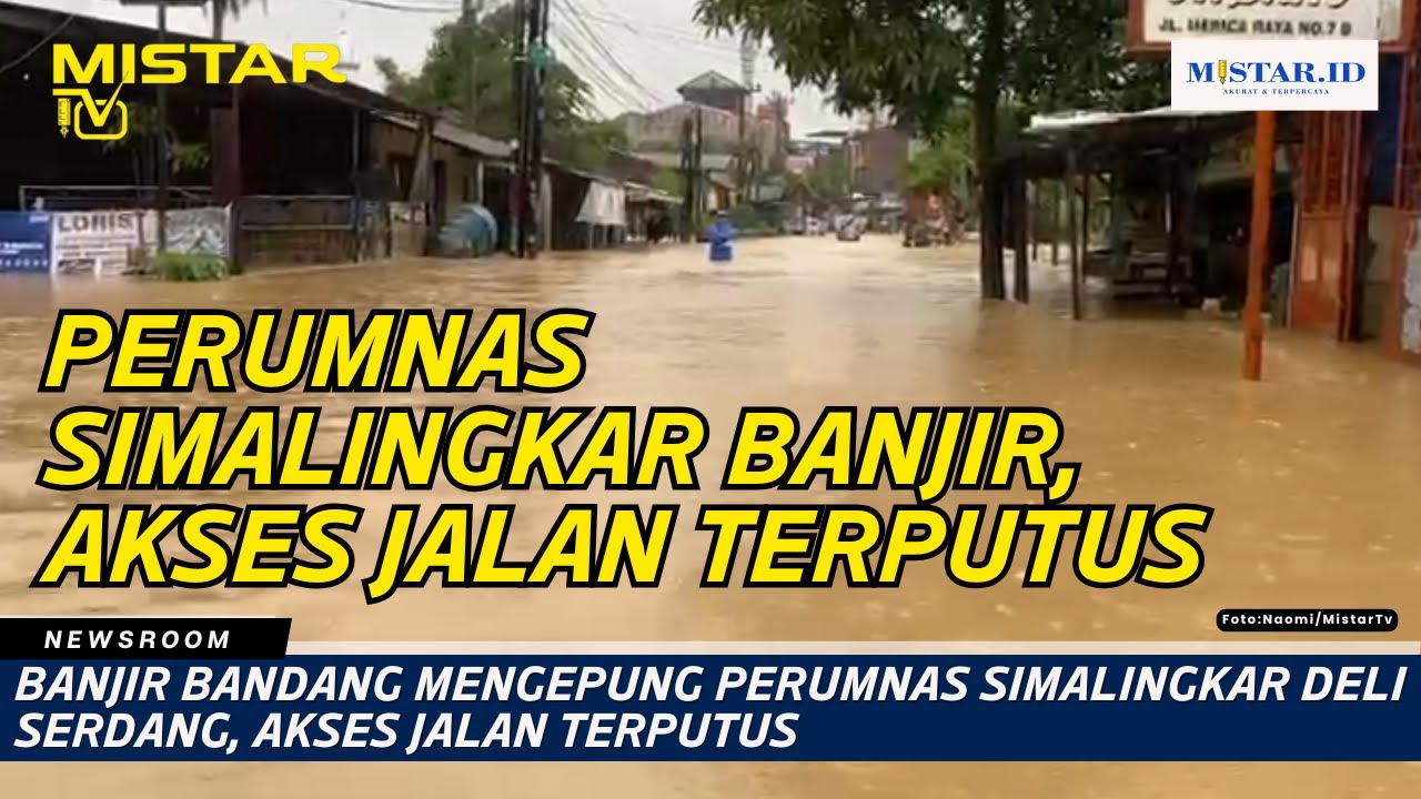 Banjir Bandang Mengepung Perumnas Simalingkar Deli Serdang, Akses Jalan Terputus