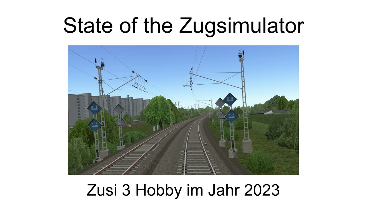 State of the Zugsimulator - Zusi 3 im Jahr 2023