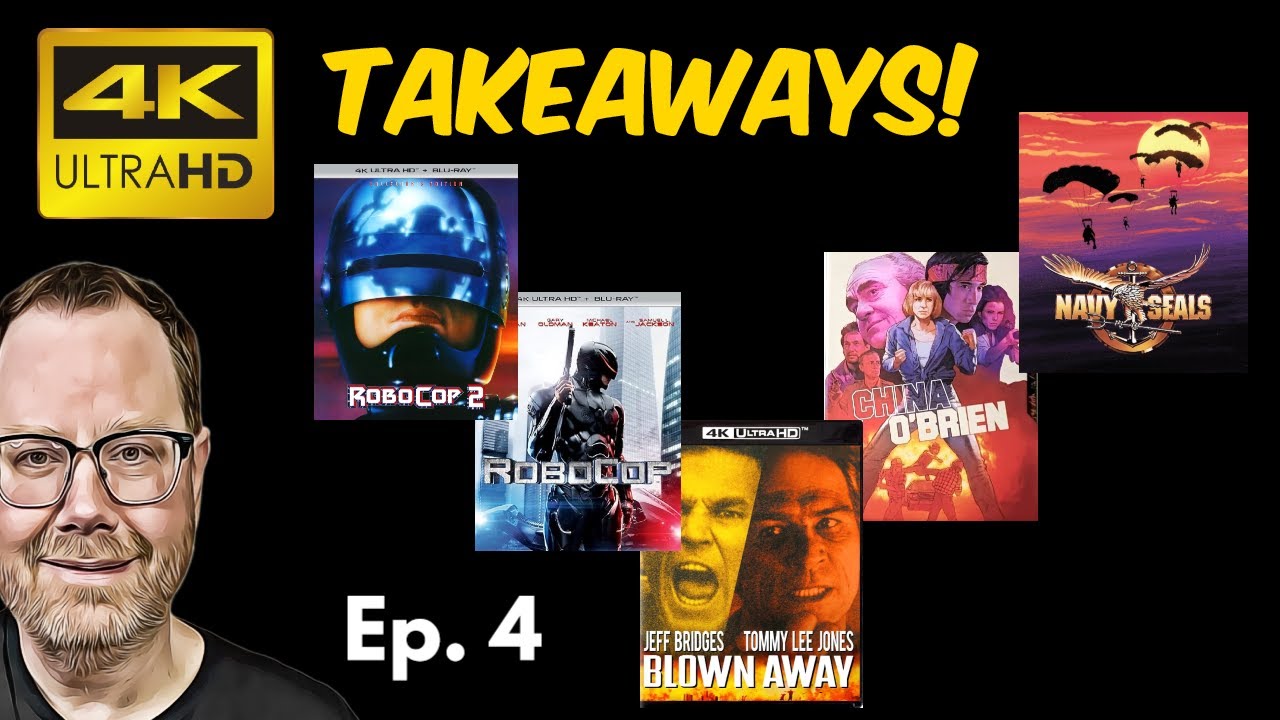 4K Takeaways: Robocop 2 - Blown Away - China O’Brien - Navy Seals | Ep. 4