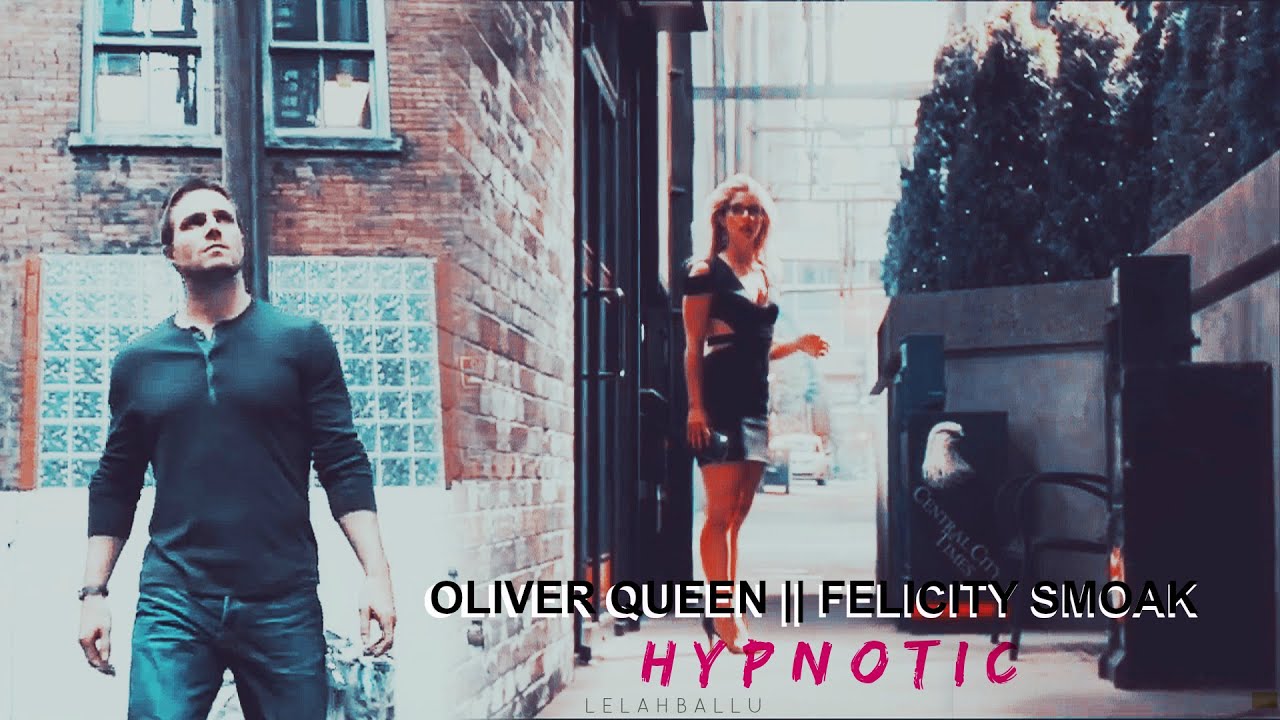 HYPNOTIC || OLIVER QUEEN & FELICITY SMOAK
