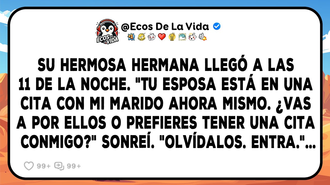 Su Hermosa Hermana Llegó A Las 11 De La Noche. 