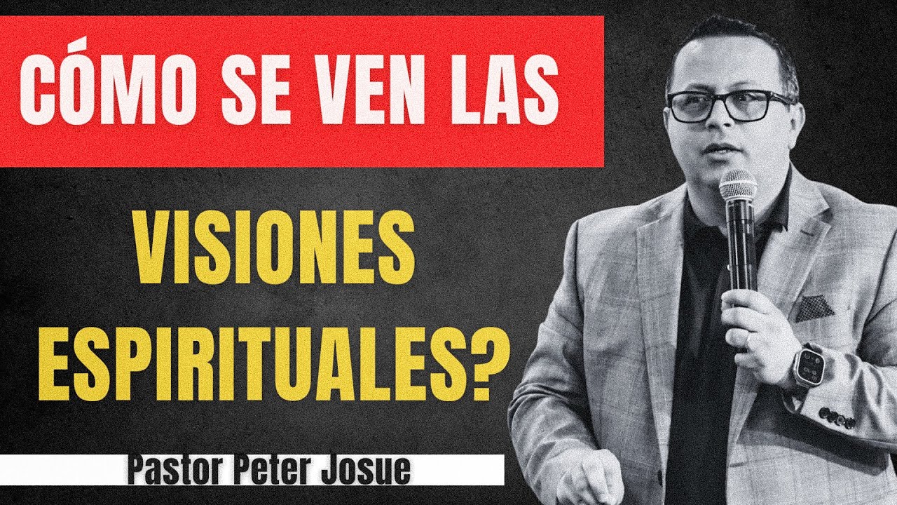 Cómo se ven las visiones espirituales?| Pastor Peter Josue