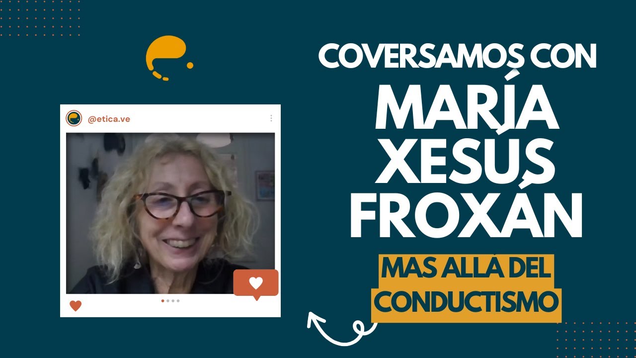 Conductismo y Sociedad. Conversando con María Xesús Froxán