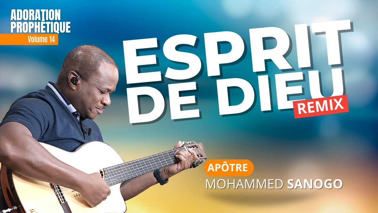 ♪ ESPRIT DE DIEU (remix) - 1 HEURE D'ADORATION AVEC L'APÔTRE MOHAMMED SANOGO | Volume 14
