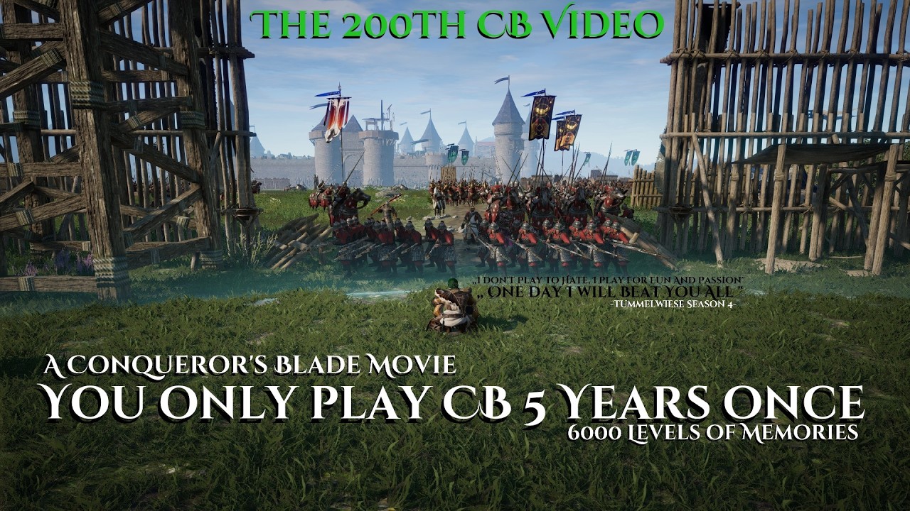 A Conqueror's Blade Movie | You only play CB 5 Years Once | 6000 Levels of Memories | 200th CB Video
