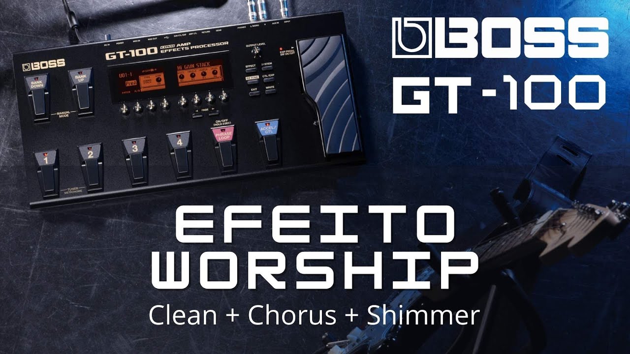 BOSS GT-100 | Efeito Worship (Shimmer, Clean, Chorus) - Passo a passo