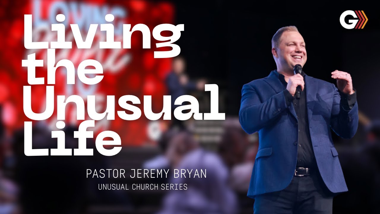 LIVING THE UNUSUAL LIFE | Unusual Church | September 22nd, 2025 | Pastor Jeremy Bryan