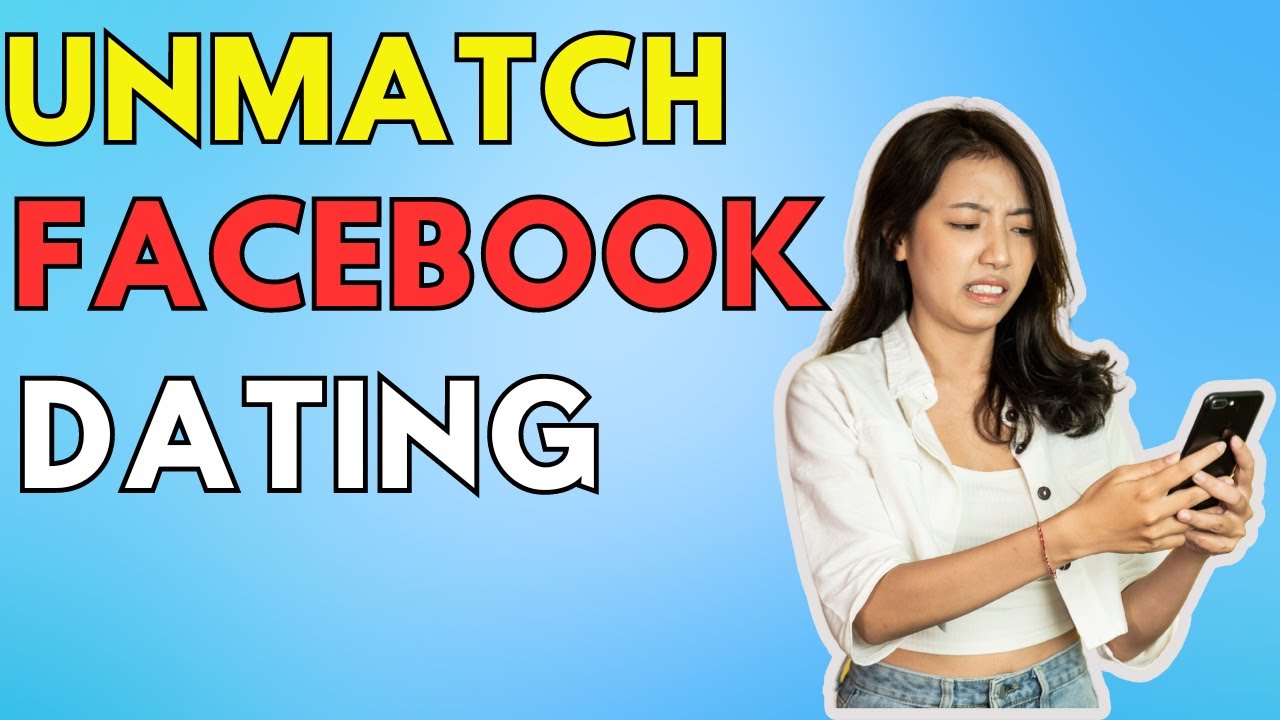 How To Unmatch With Someone On Facebook Dating