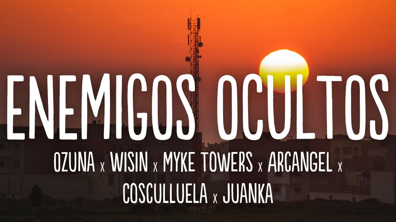Ozuna, Wisin, Myke Towers - Enemigos Ocultos (Letra/Lyrics) ft. Arcangel, Cosculluela, Juanka