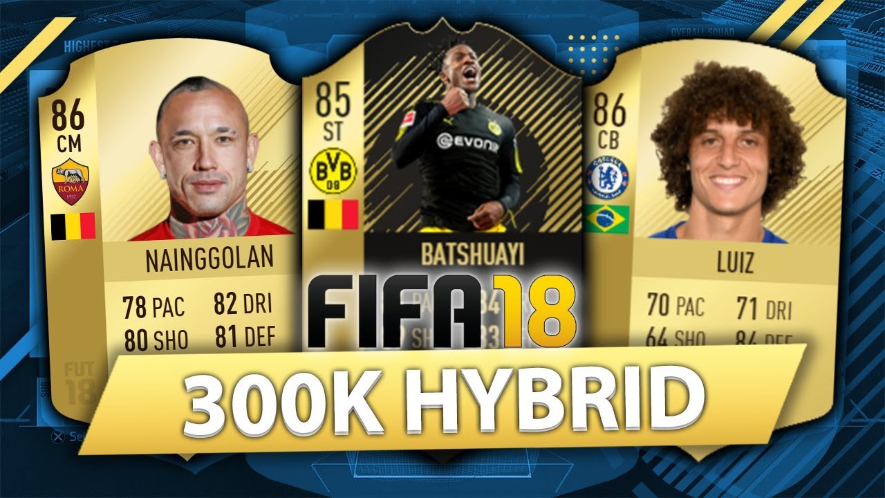 OVERPOWERED 300K HYBRID w/ SIF BATSHUAYI! FIFA 18 SQUAD BUILDER
