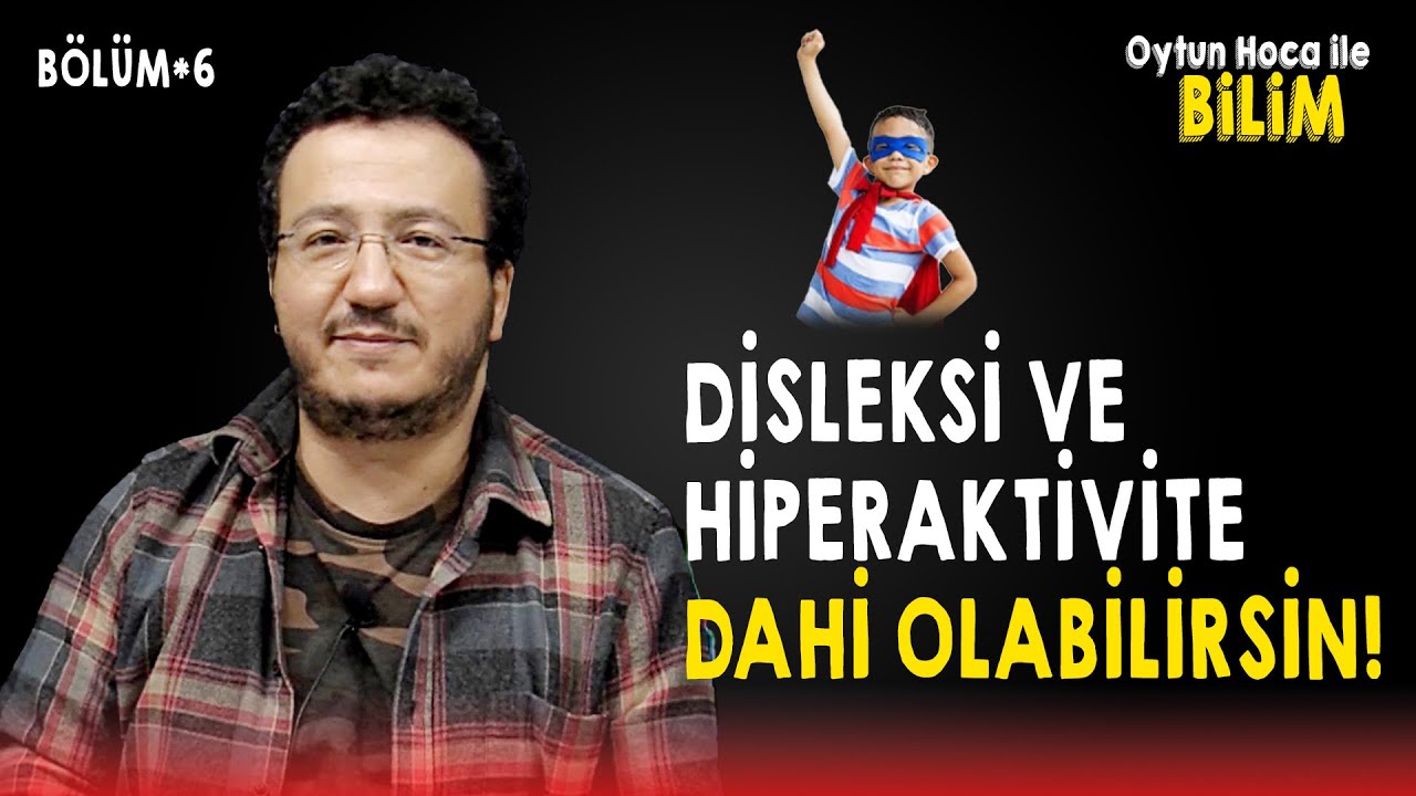 DİSLEKSİ VE HİPERAKTİVİTE; DAHİ OLABİLİRSİN! - OYTUN ERBAŞ #B06