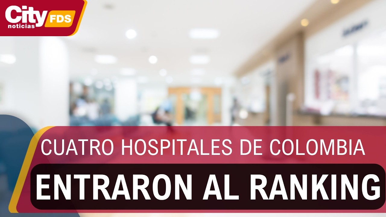 Dos hospitales de Bogotá, entre los mejores del mundo pese a la crisis en salud | CityTv
