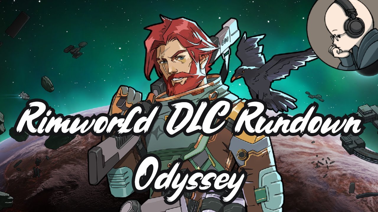 Odyssey - Rimworld DLC Rundown