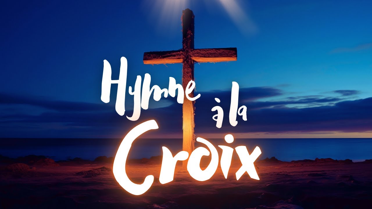 HYMNE à la CROIX • Nous te louons, nous t'adorons | CROIX GLORIEUSE