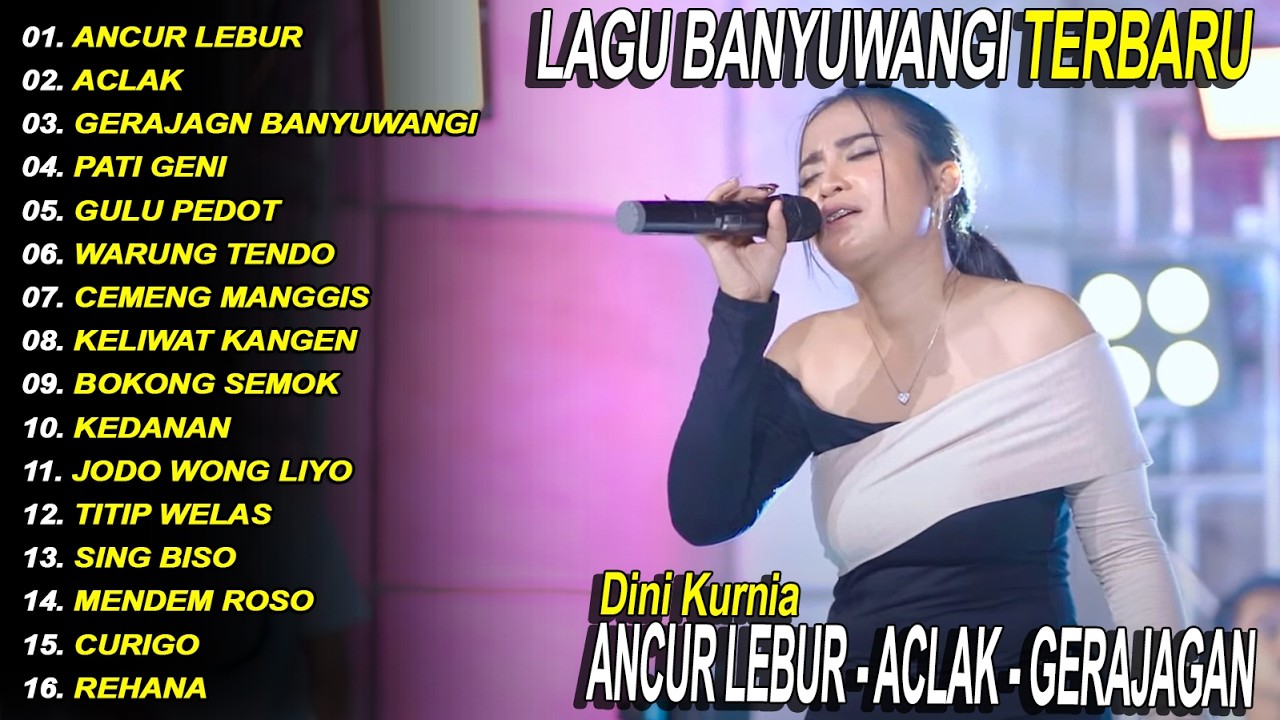 ANCUR LEBUR, ACLAK, GERAJAGAN BANYUWANGI - DINI KURNIA - FULL ALBUM LAGU BANYUWANGI - VIRAL! Fyp